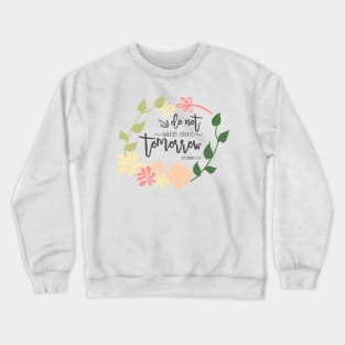 do not worry Bible Verse beautiful flower wreath Calligraphy Crewneck Sweatshirt